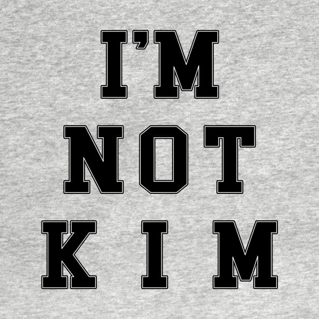 I'm Not Kim (Kelley Deal/The Breeders) by n23tees